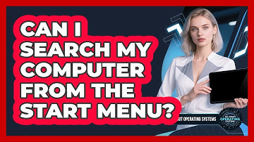Can I Search My Computer From The Start Menu?