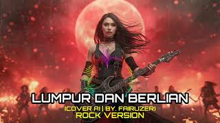 Lumpur Dan Berlian  Ipank  Versi Rock cover Ai By Fairuzer 