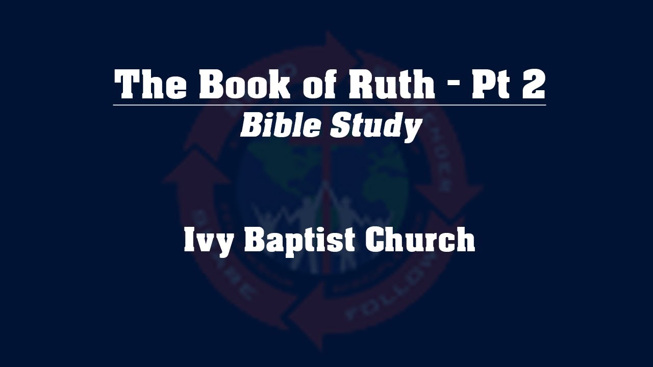 Study Of The Book Of Ruth Pt 2 YouTube study-of-the-book-of-ruth-pt-2-youtube