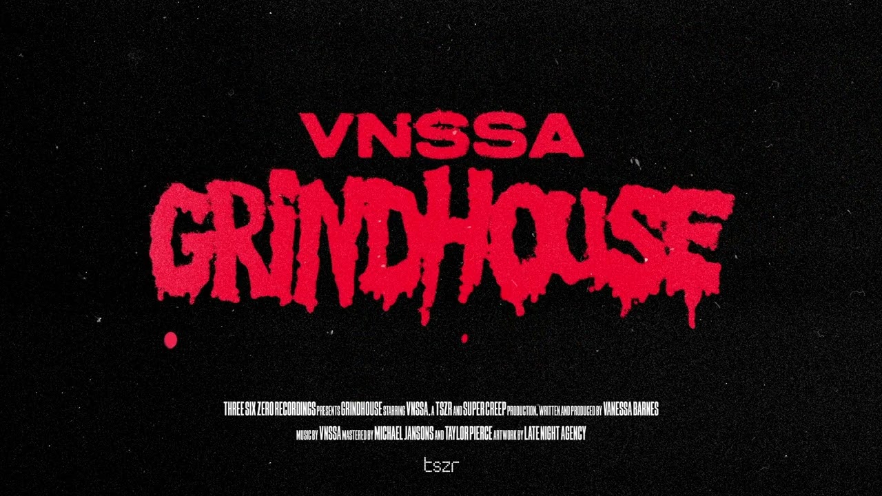 Watch VNSSA - Grindhouse on YouTube Watch VNSSA - Grindhouse on YouTube