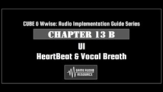 CUBE Wwise 2018: Chapter 13 B - UI: Heart Beat & Breath
