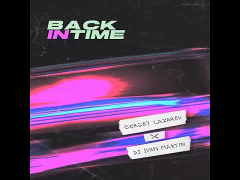 Сергей Лазарев feat  DJ Ivan Martin   Back In Time feat  DJ Ivan Martin