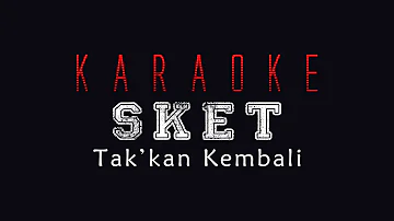 Sket - Takkan Kembali | Karaoke