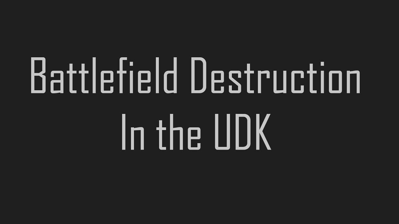 Battlefield Destruction in the UDK - Part 1 (Fracture Series)