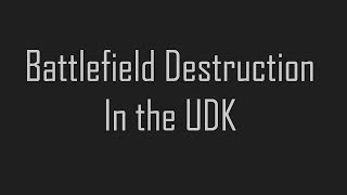 Battlefield Destruction in the UDK - Part 1 (Fracture Series)