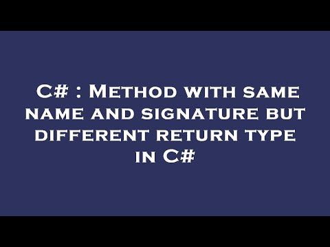 C# : Method with same name and signature but different return type in C#