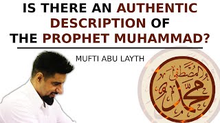 Is There An Authentic Description Of The Prophet Muhammad S? Mufti Abu Layth