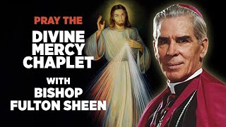 Pray the Chaplet of Divine Mercy with Bishop Fulton J. Sheen