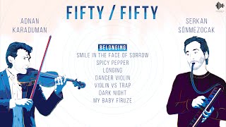 Fifty Fifty ► 𝑩𝒆𝒍𝒐𝒏𝒈𝒊𝒏𝒈 ► (Adnan Karaduman & Serkan Sönmezocak)