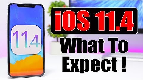 iOS 11.4 - What To Expect !