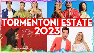 TORMENTONI 2023 ITALIANE - HIT DEL MOMENTO 2023 - ESTATE 2023 ITALIANE - MUSICA ITALIANA 2023