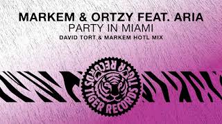 Markem &amp; Ortzy feat. Aria - Party In Miami (David Tort &amp; Markem HoTL Mix)