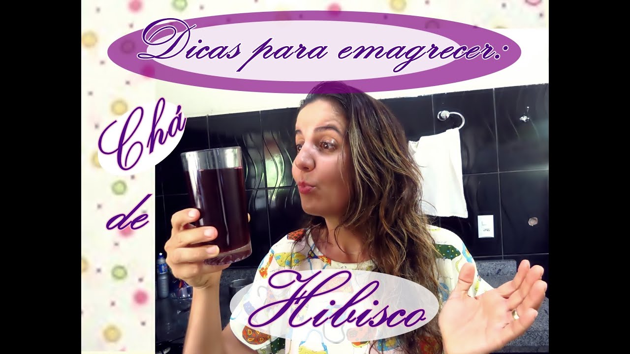 Dicas para emagrecer rápido: Chá de Hibisco