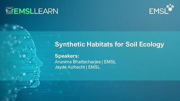 Synthetic Habitats for Soil Ecology | EMSL LEARN Webinar Series