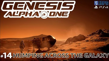 "Humping Across The Galaxy" - Genesis Alpha One PS4: Episode 14