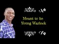 Meant to be lyrics by young warlock aka son of god