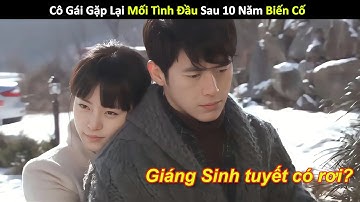 [Review Phim] Cô Gái Gặp Lại Mối Tình Đầu Sau 10 Năm Biến Cố