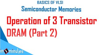 Module4_Vid31_Operation of 3 Transistor DRAM (part 2)