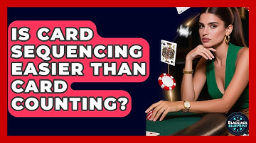 Is Card Sequencing Easier Than Card Counting? - The Blackjack Blueprint