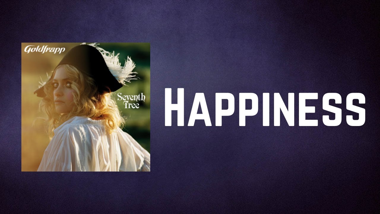 Goldfrapp - Happiness (Lyrics) - YouTube