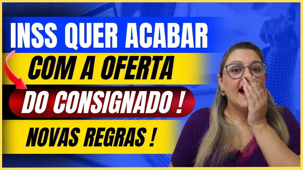 🔴 EXCLUSIVO - INSS QUER ACABAR COM A OFERTA DO CONSIGNADO ! - PREOCUPAÇÃO PARA OS BANCOS !