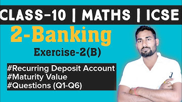 Class 10 Maths ICSE | Chapter 3 | Banking (Recurring Deposit Account) | Ex-4(B) Q1 to Q6