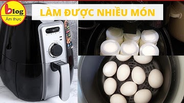 Công dụng của nồi chiên không dầu mà có thể bạn chưa biết
