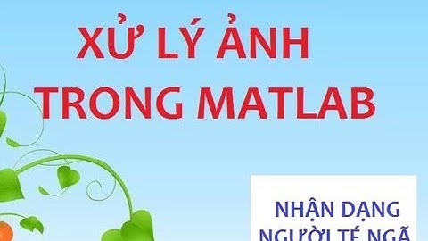 Nhận dạng người bị té ngã bằng matlab + code free