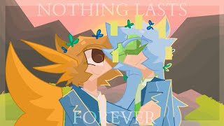 NOTHING LASTS FOREVER | Flower Husbands (3rd Life) Animatic