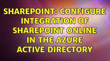 Sharepoint: Configure integration of SharePoint Online in the azure active directory