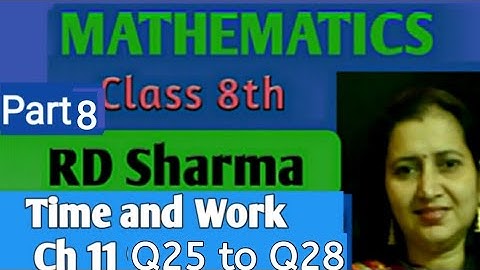RD Sharma Class 8 Solutions|Mathematics Class VIII RD Sharma|Ch-11 Time and Work|Ex-11.1 Q25 to Q28