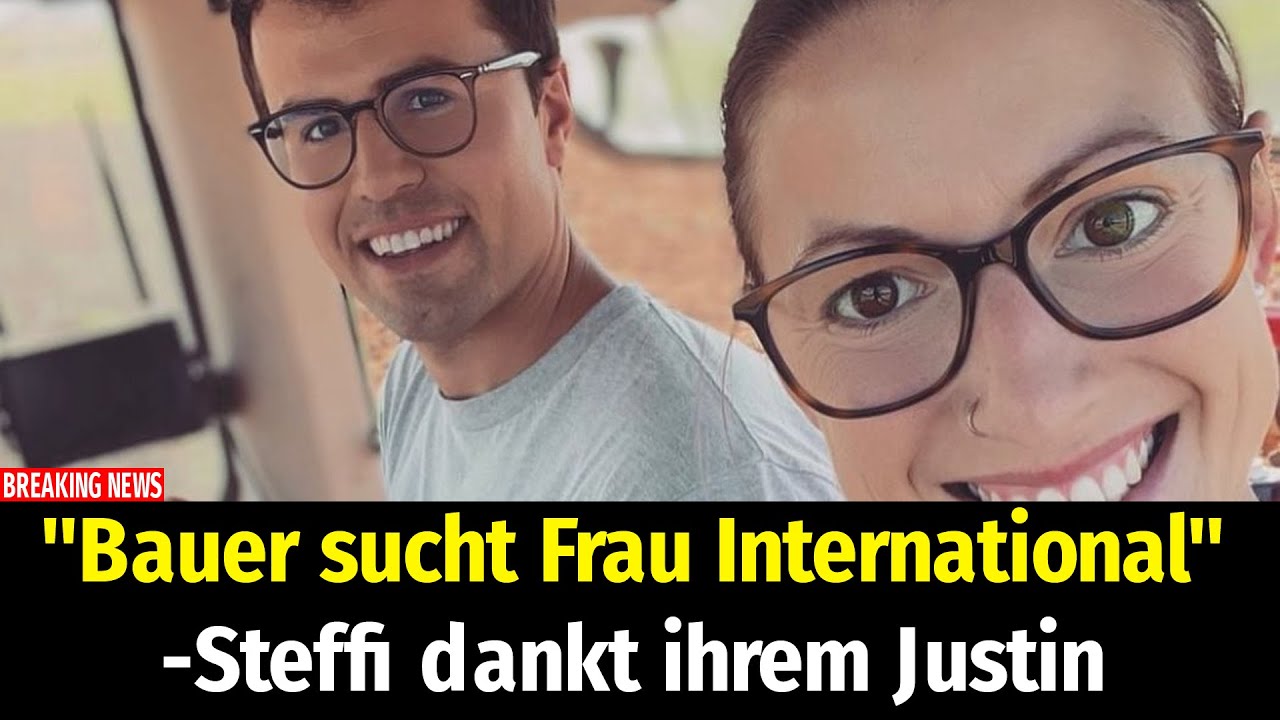 Wo Wohnt Justin Bauer Sucht Frau "Bauer sucht Frau International"-Steffi dankt ihrem Justin - YouTube