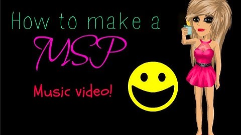 How to make a msp music video