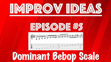 Improv Ideas EP #5 - Dominant Bebop Scale