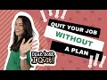 Quitting your job without a plan heres why and when you should do it   career change at 30