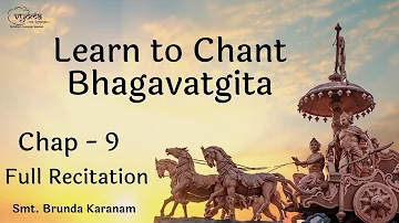 Bhagavad-Gita Chapter 9 - Full Recitation | Smt. Brunda Karanam