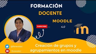 Vídeo 10 ➡ Crear grupos y agrupamientos en Moodle 4.0 ‍