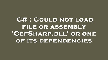 C# : Could not load file or assembly 