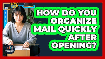 How Do You Organize Mail Quickly After Opening? - Your Organization Mentor