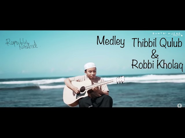 Thibbil Qulub & Robbi Kholaq Medley - Santri Njoso Lirik class=