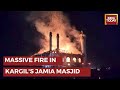 Massive fire breaks out at jamia masjid drass in ladakhs kargil