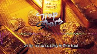 Gold Top - Gold Like This ft. Soulja Boy (Notixx Remix)