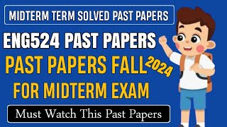 ENG524 Midterm Solved Past Papers Fall 2024 | Eng524 Midterm Preparation for Spring 2025 | Eng524