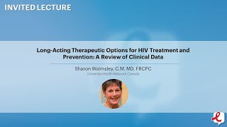 Long-Acting Therapeutic Options for HIV Treatment and Prevention: Clinical Data - Sharon Walmsley