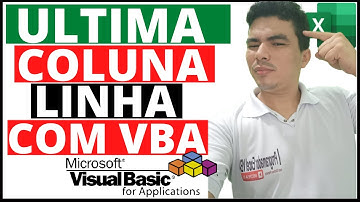 VBA Última Linha ou Coluna com Dados Planilha Excel, Como encontrar a última coluna e Linha via VBA?