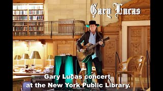 Gary Lucas Concert At The New York Public Library
