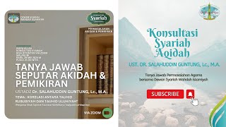 Korelasi Tauhid Rububiyah & Tauhid Uluhiyah - Tanya Jawab Akidah - Ust. Dr. Salahuddin Guntung, M.A