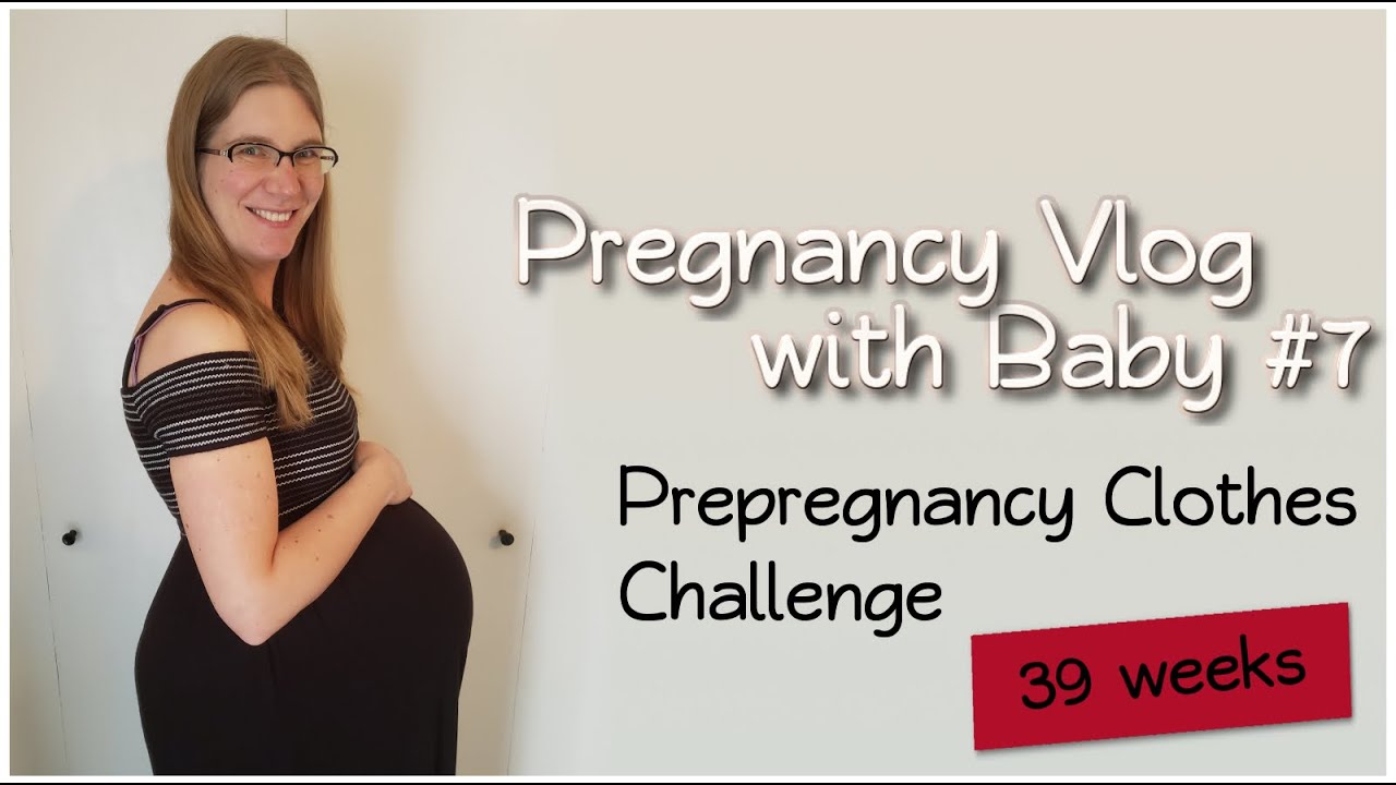 39 Weeks Pregnancy Vlog with Baby 7 - Pre-pregnancy Clothes Challenge ...
