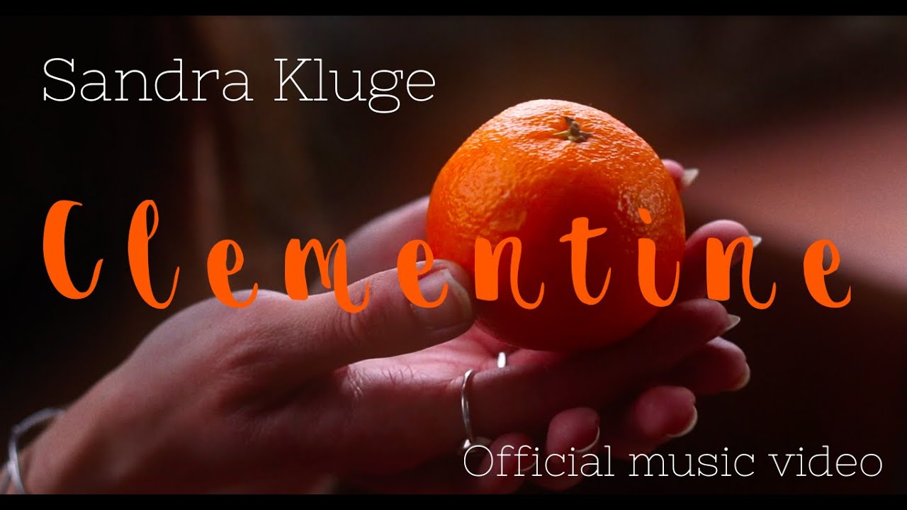 Watch Sandra Kluge - "Clementine" (Official Music Video) on YouTube Watch Sandra Kluge - "Clementine" (Official Music Video) on YouTube