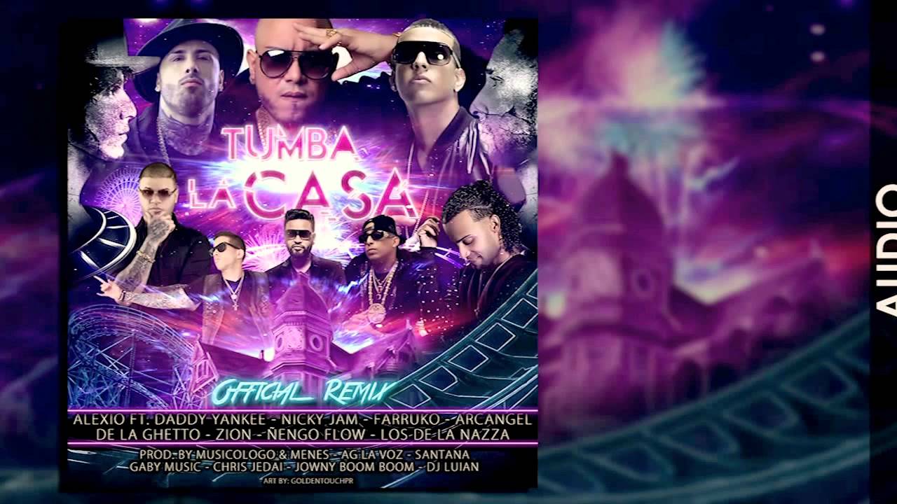 ALEXIO Tumba La Casa Remix ft Daddy, Nicky Jam, Arcangel, Ñengo Flow
